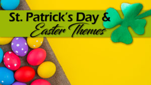 St Patricks and Easter themes
