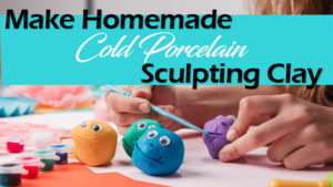 Make Cold Porcelain Sculpting Clay