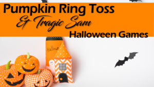 Pumpkin Ring Toss & Tragic Sam